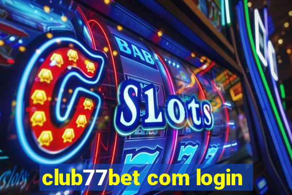 club77bet com login